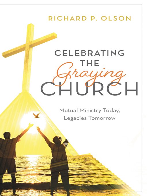 Title details for Celebrating the Graying Church by Richard P. Olson - Wait list